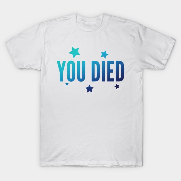 You died - Blue T-Shirt by LukjanovArt